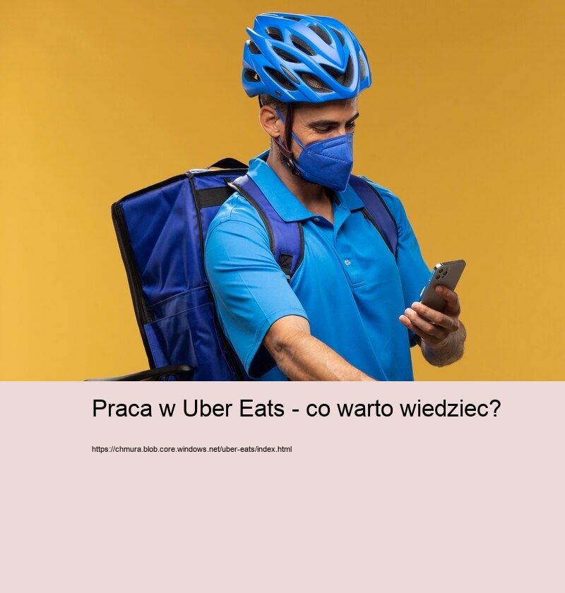 Praca w Uber Eats - co warto wiedziec?